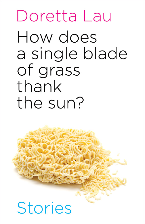 How Does a Single Blade of Grass Thank the Sun?, Doretta Lau